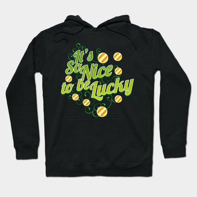 It's So Nice To Be Lucky On St Patricks Day Hoodie by SinBle